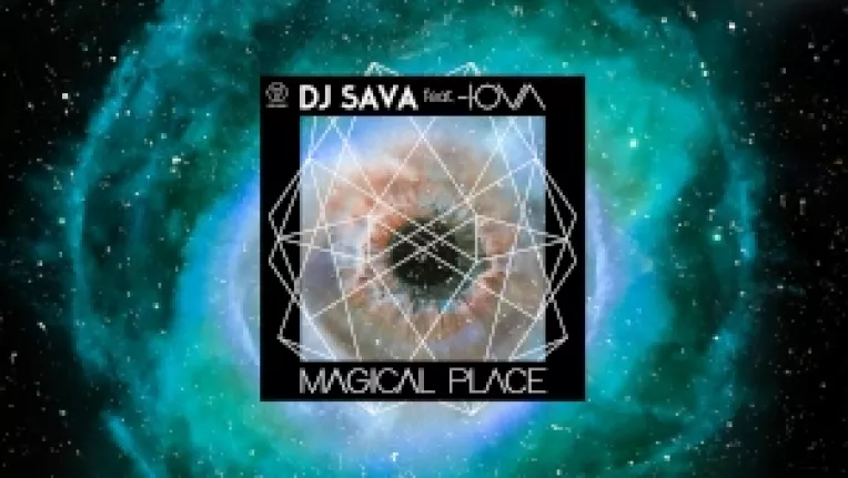 DJ Sava lanseaza Magical Place, un featuring cu IOVA