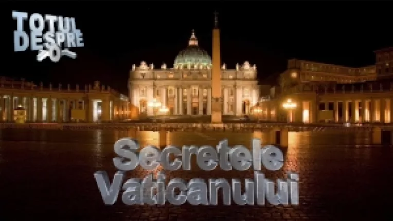 Teoria conspiratiei: Adevarul despre documentele secrete ale Vaticanului